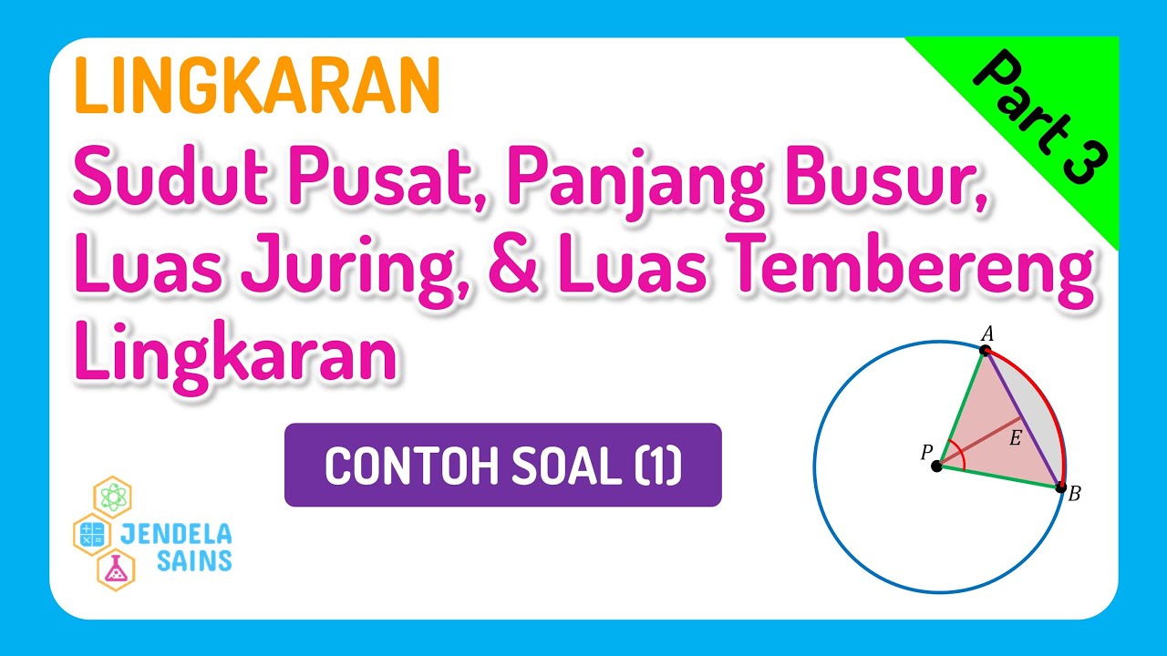 Lingkaran • Part 3: Sudut Pusat, Panjang Busur, Luas Juring dan Tembereng Lingkaran (Contoh Soal 1)