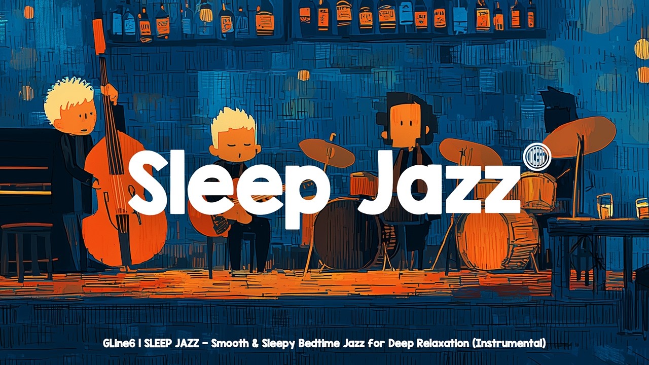 GLine6 | SLEEP JAZZ — Smooth, Sleepy Jazz + Relax Soul Vibes for Deep Relaxation (Instrumental)