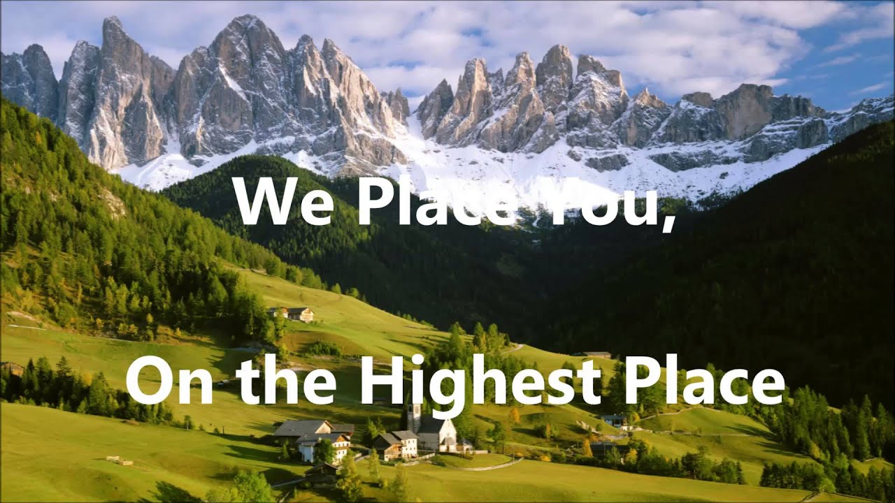 We Place You, On the Highest Place