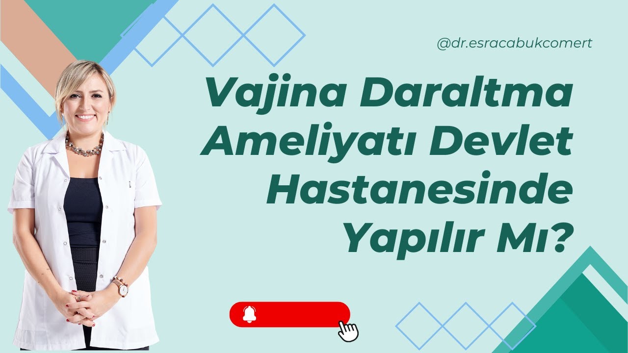 Devlet Hastanesinde Vajina Daraltma Ameliyatı Yaptırabilir Miyim? Devlet Hastanesinde Labioplasti