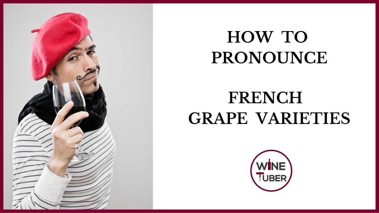 Pronouncing common French grape varieties. | @WineTuber