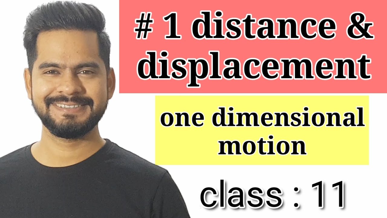 1.motion in a straight line | distance & displacement | class 11