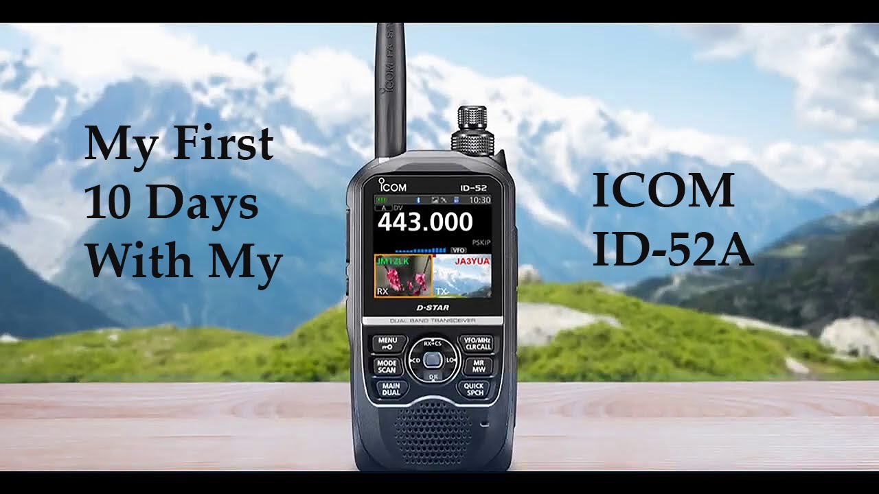 My First 10 Days With My ICOM ID-52A