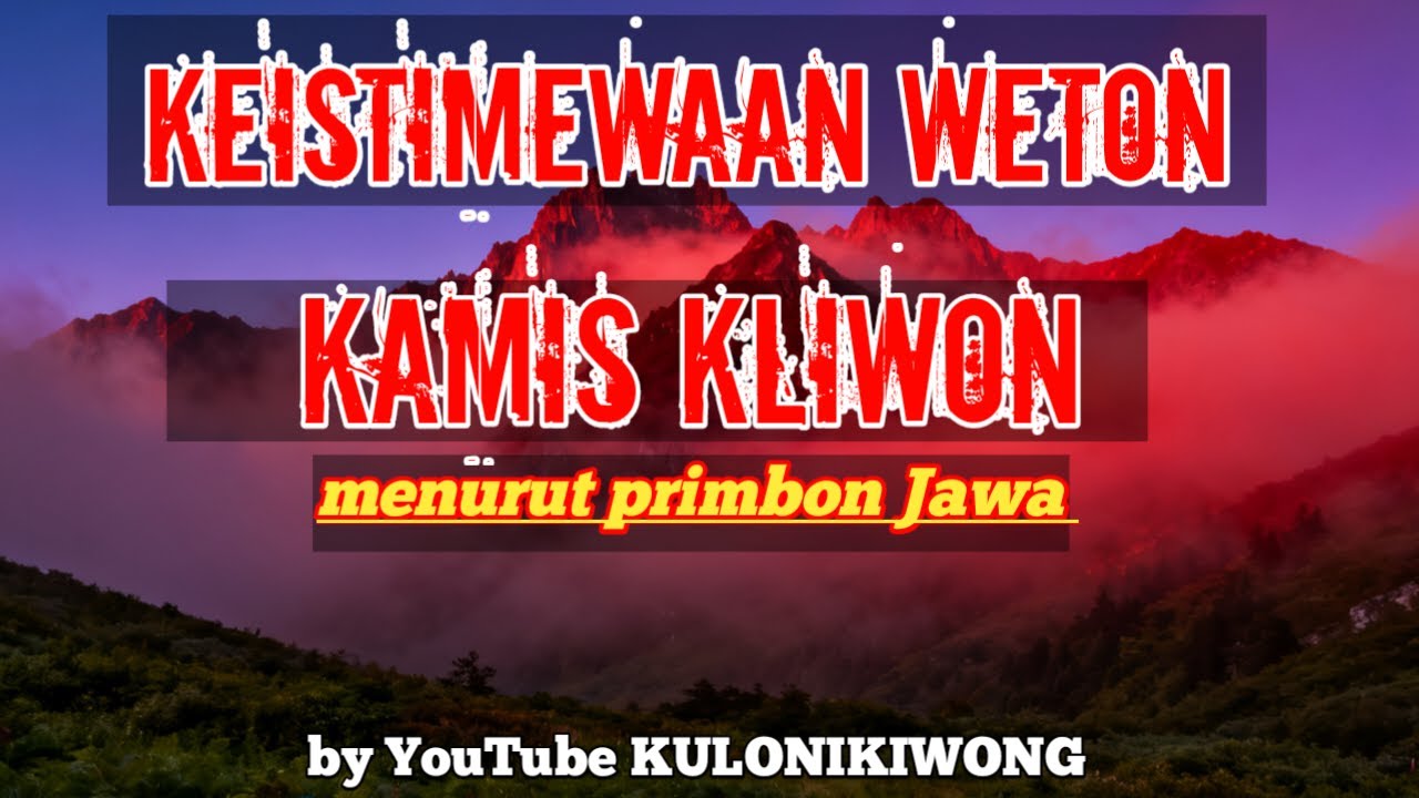 KEISTIMEWAAN WETON KAMIS KLIWON MENURUT PRIMBON JAWA ‼️ BY YOUTUBE KULONIKIWONG