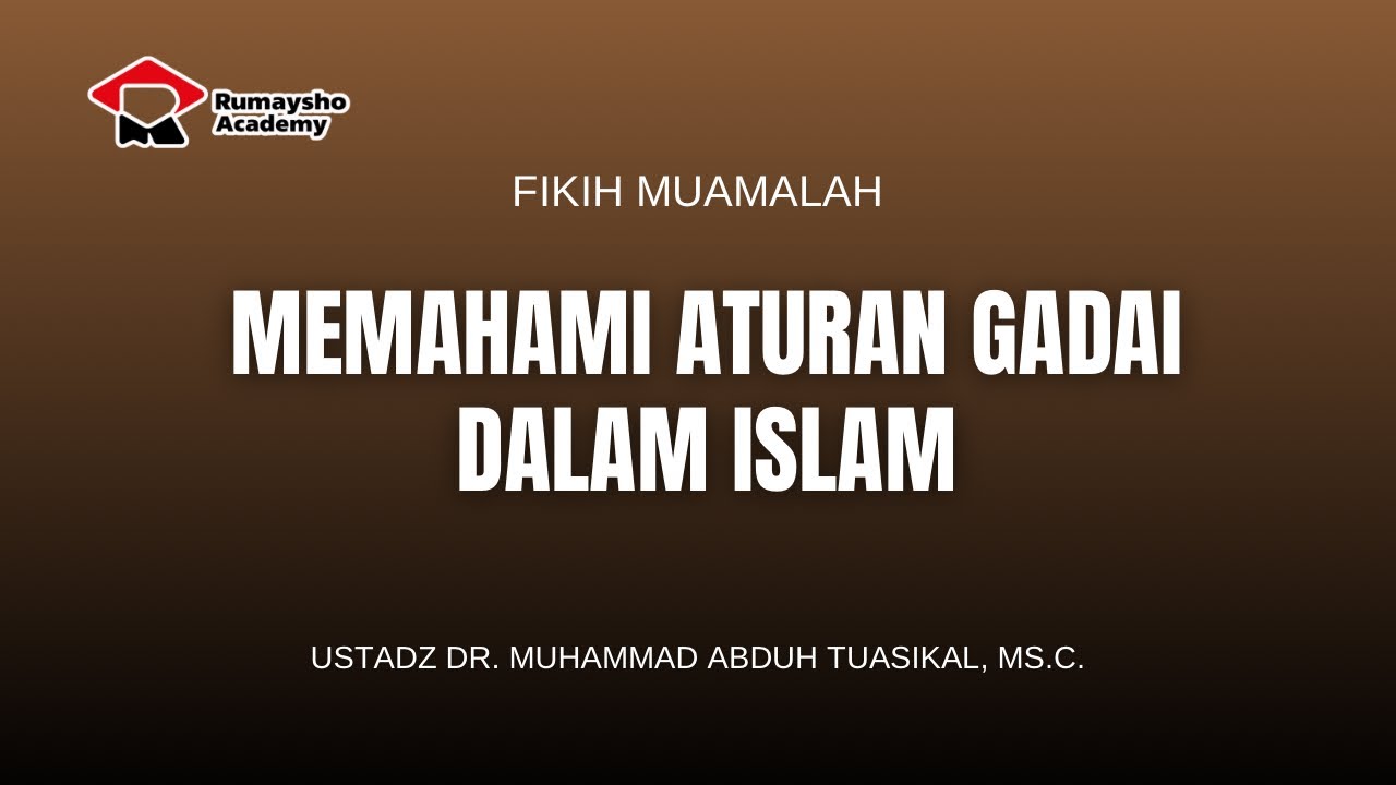 Memahami Aturan Gadai dalam Islam - Ustadz Dr.Muhammad Abduh Tuasikal, M.Sc.