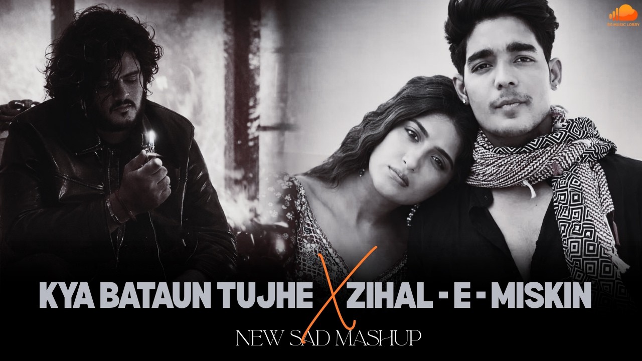 Lost My Soul Mashup | ZIHAL - E - MISKIN X Kya Bataun Tujhe | Romantic Sad Songs
