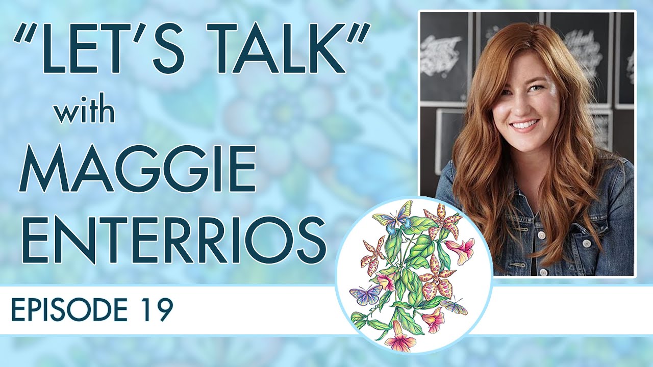 Let's Talk: Episode 19 ~ Maggie Enterrios