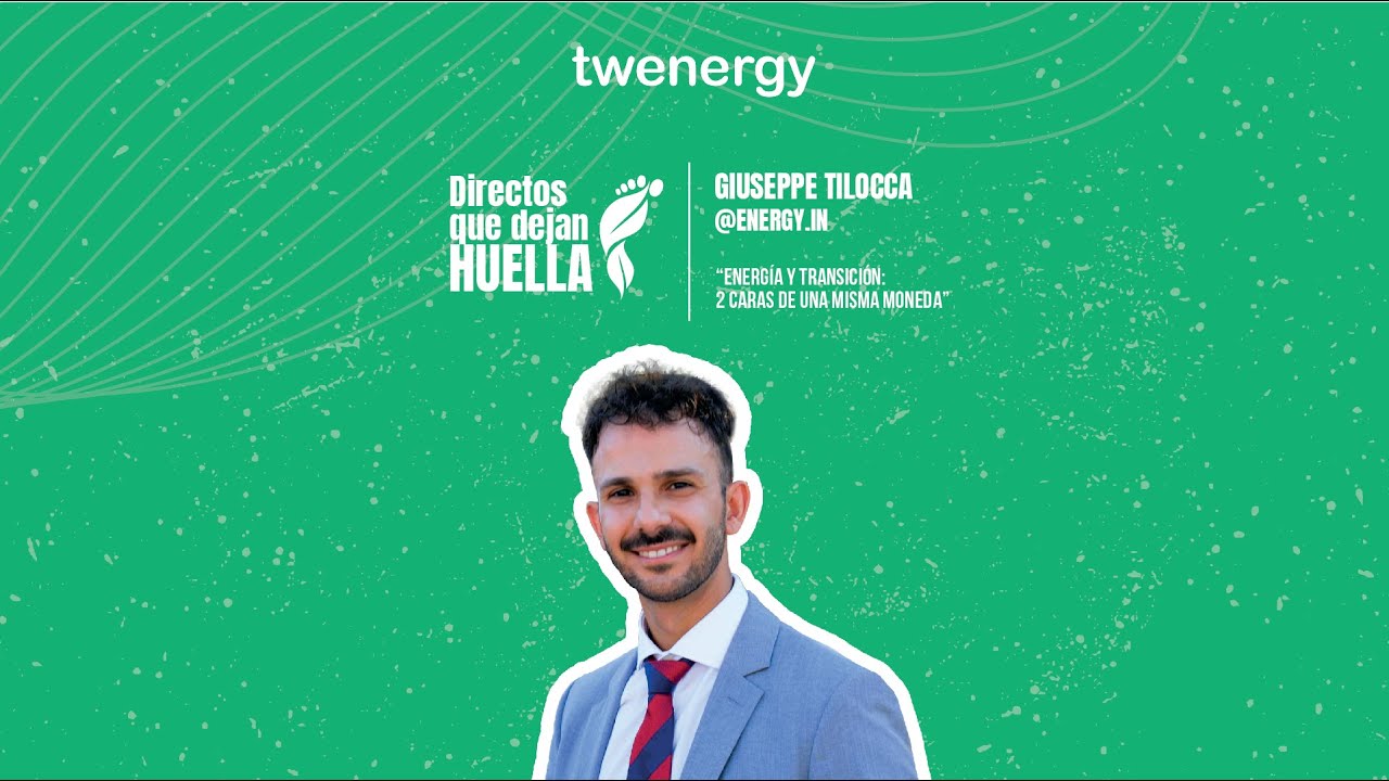 🗣 #20 Directos que Dejan Huella | Giuseppe Tilocca - Energía y Transición
