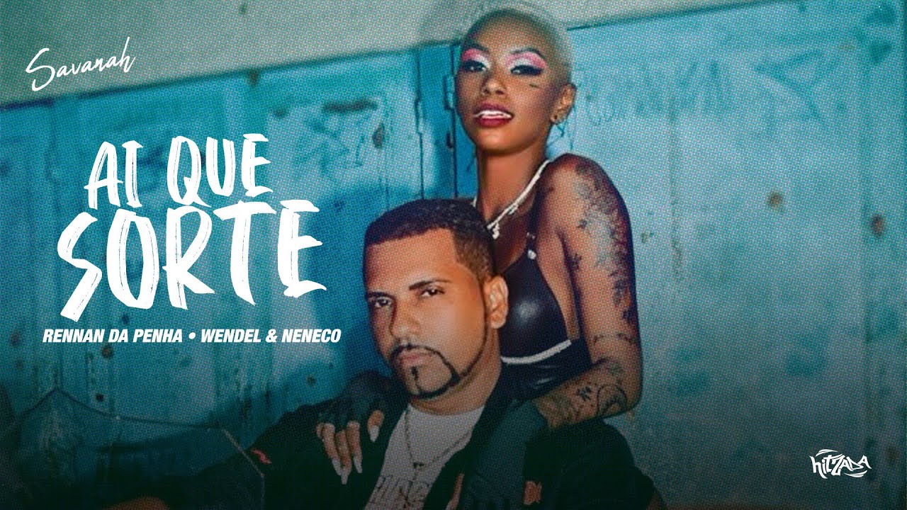 Ai que sorte - Savanah, Rennan da Penha, Wendel CZR e Neneco (Clipe Oficial)