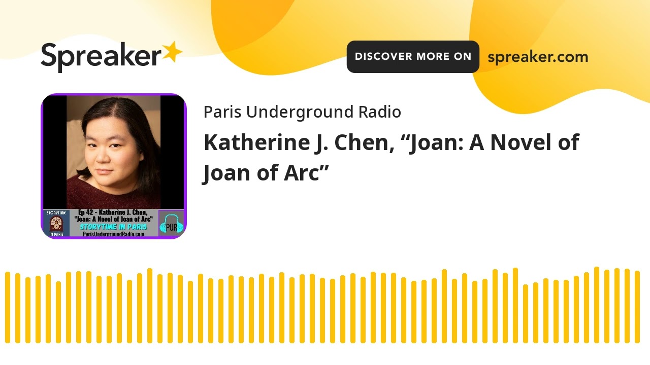 Storytime in Paris: Katherine J. Chen, &ldquo;Joan: A Novel of Joan of Arc&rdquo;