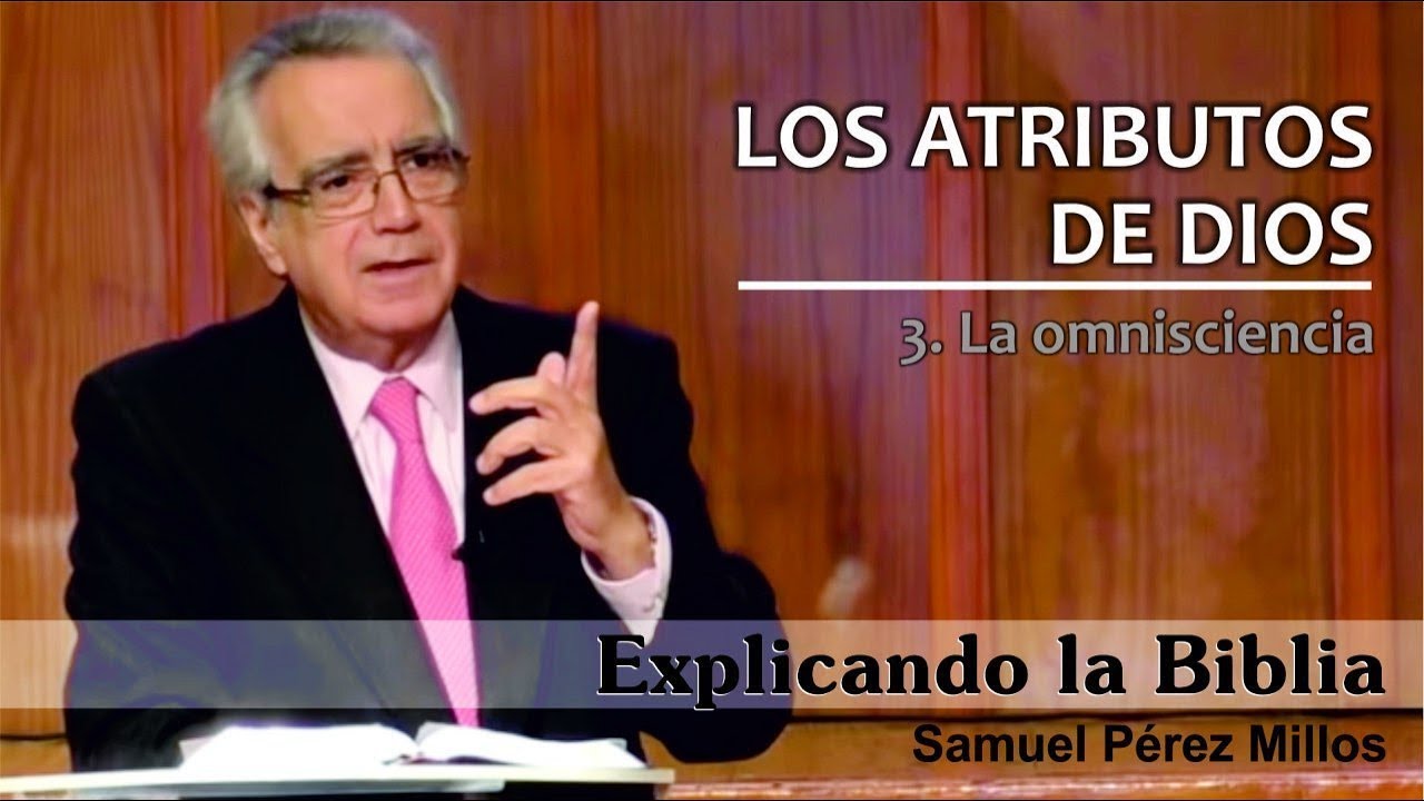 03. La Omnisciencia de Dios - Samuel Pérez Millos