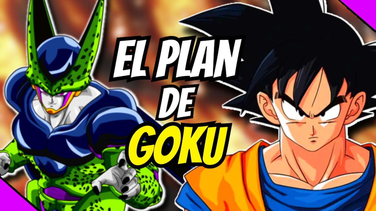 ¿ Por qué Goku no reveló sus planes contra cell ?