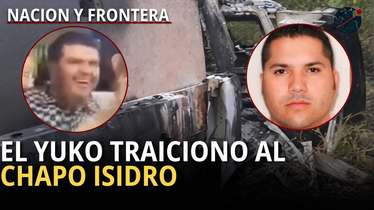 El Yuko TRAICIONO al Chapo Isidro