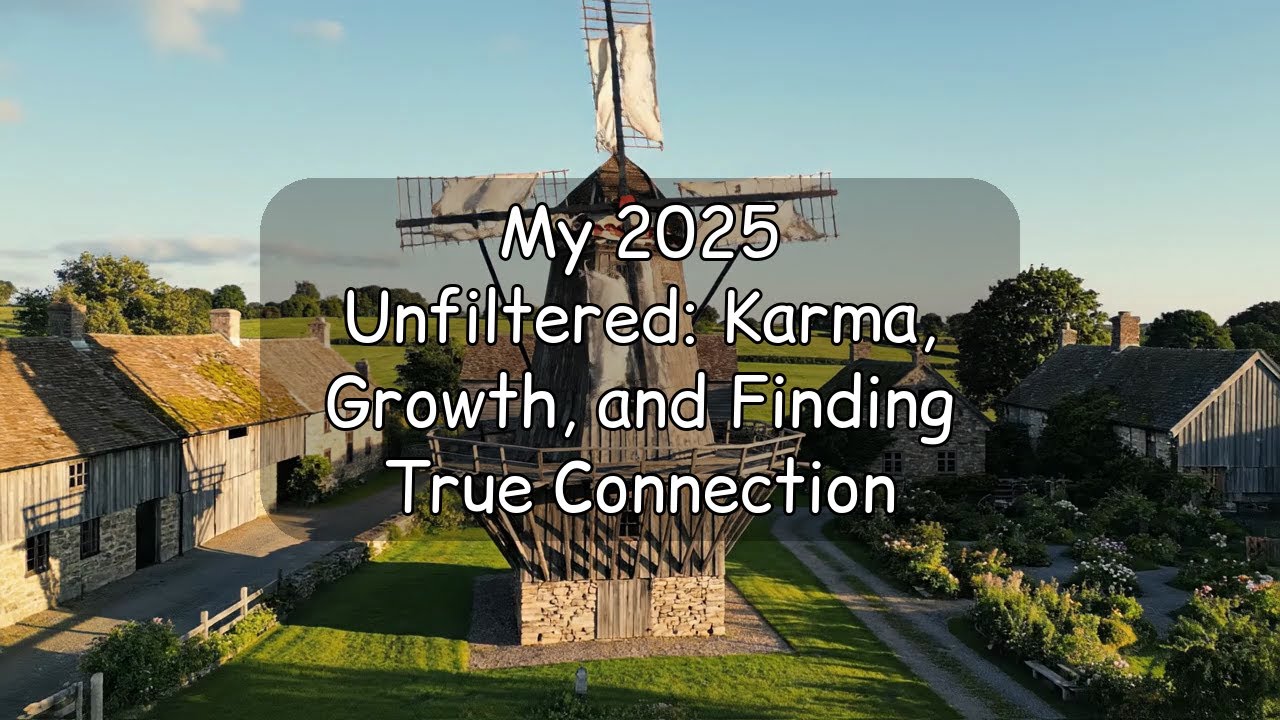 My 2025 Unfiltered: Karma, Growth, and Finding True Connection