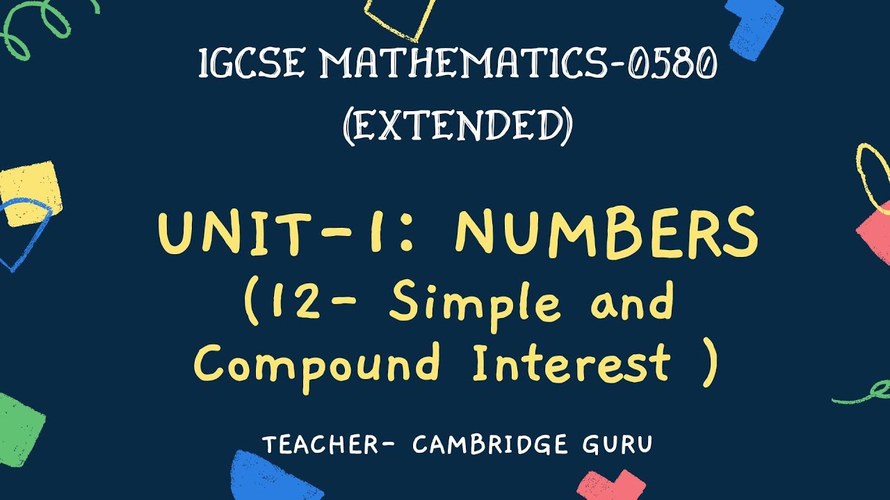 1.12 : NUMBERS - Simple and Compound Interest