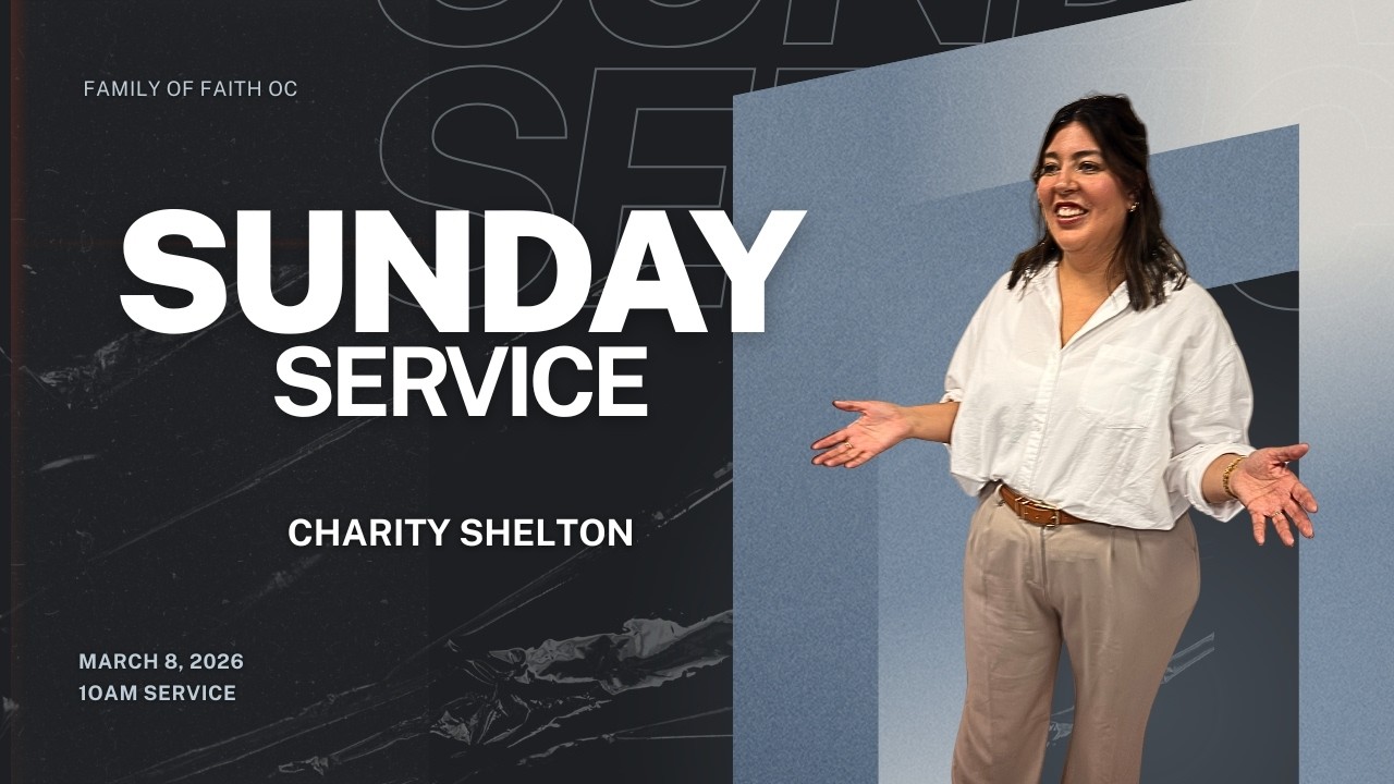 Family of Faith OC | Sunday, March 8 | Charity Shelton