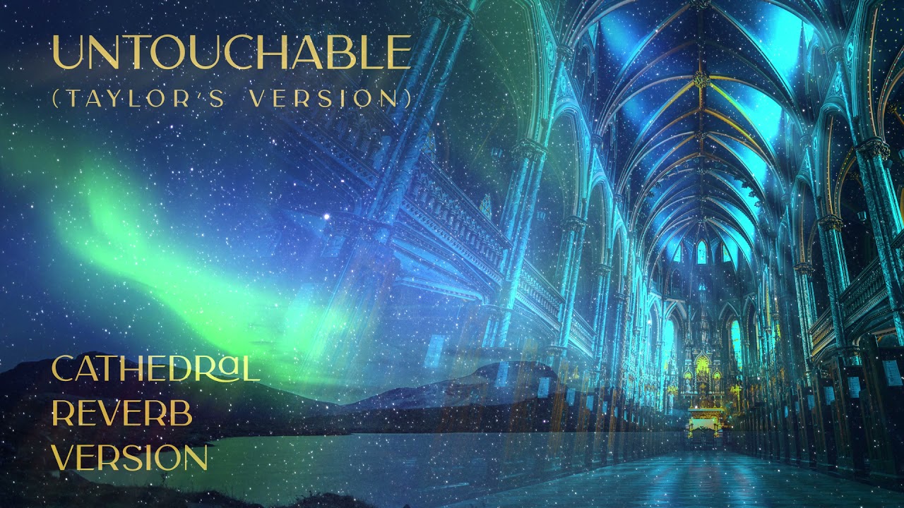Untouchable (Taylor's Version) by Taylor Swift - Cathedral Reverb Version