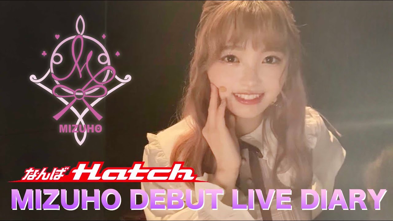 MIZUHO - なんばHATCH DEBUT LIVE DIARY