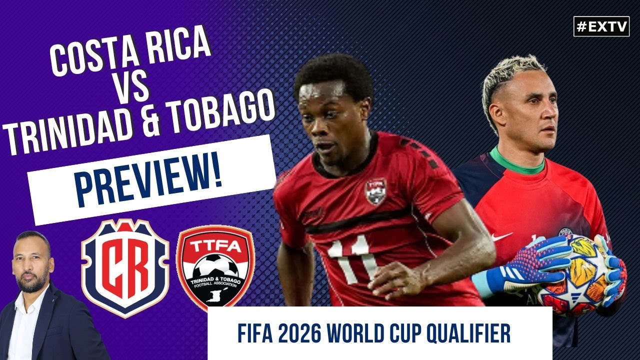 🔥 Trinidad & Tobago vs Costa Rica | 2026 FIFA World Cup Qualifier Preview 🇹🇹🇨🇷 | Yorke’s Big Test