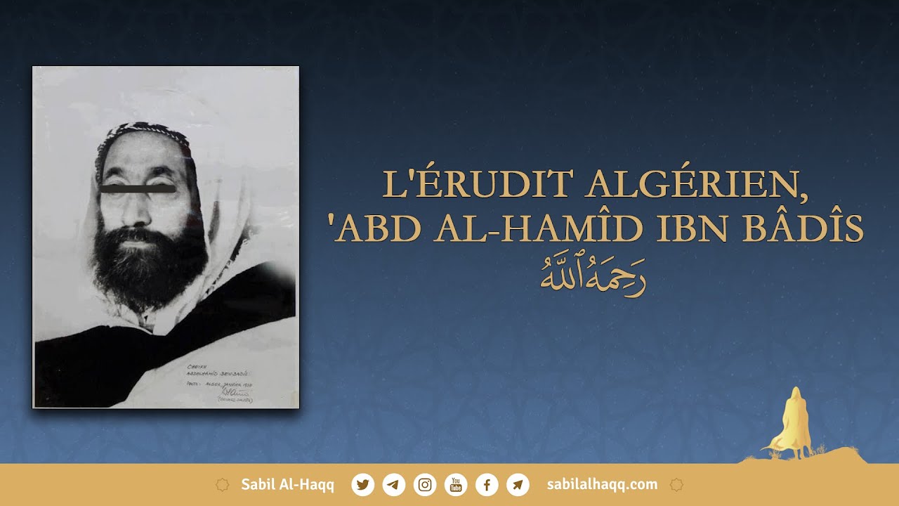 L'érudit d'Algérie 'Abd Al-Hamid Ibn Badis - Cheikh Salih Al-'Osaymi