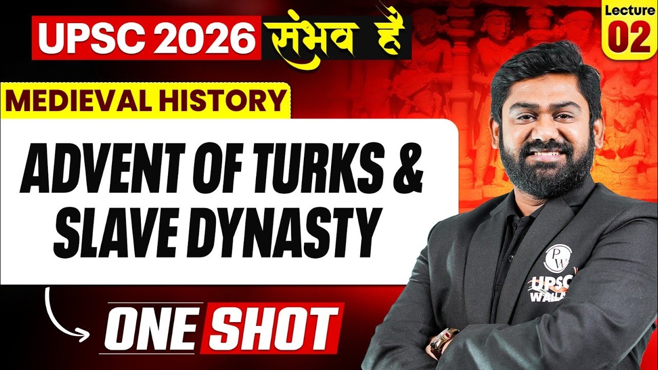 Complete Medieval History | Advent Of Turks And Slave Dynasty | One SHOT 🔥 | for UPSC 2026
