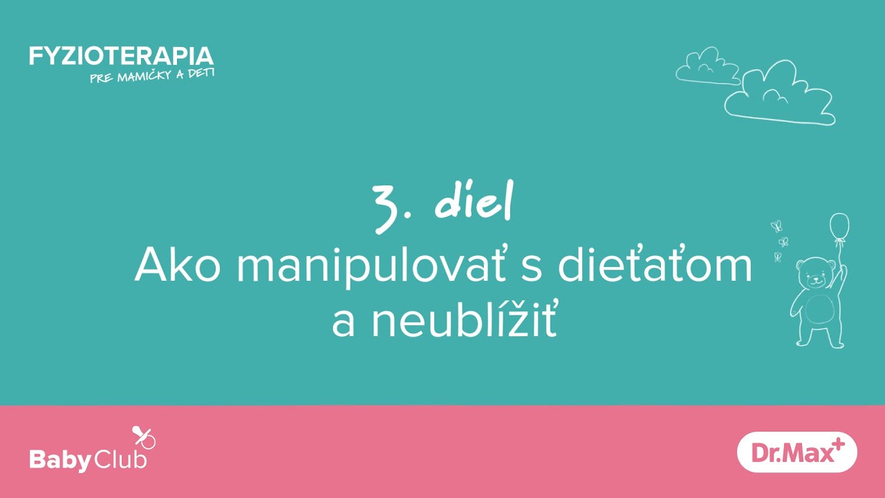 BabyClub Dr.Max – Fyzioterapia – Ako manipulovať a neublížiť – 3. diel