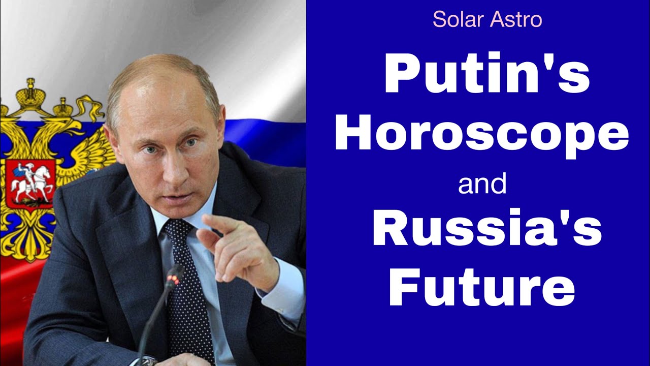 Putin&rsquo;s horoscope analysis and future of Russia