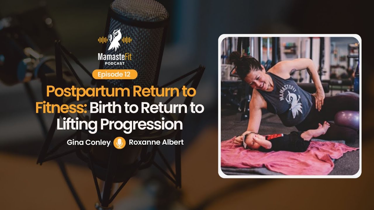 MamasteFit Podcast Episode 12: Postpartum Return to Fitness: Birth to Return to Lifting Progression