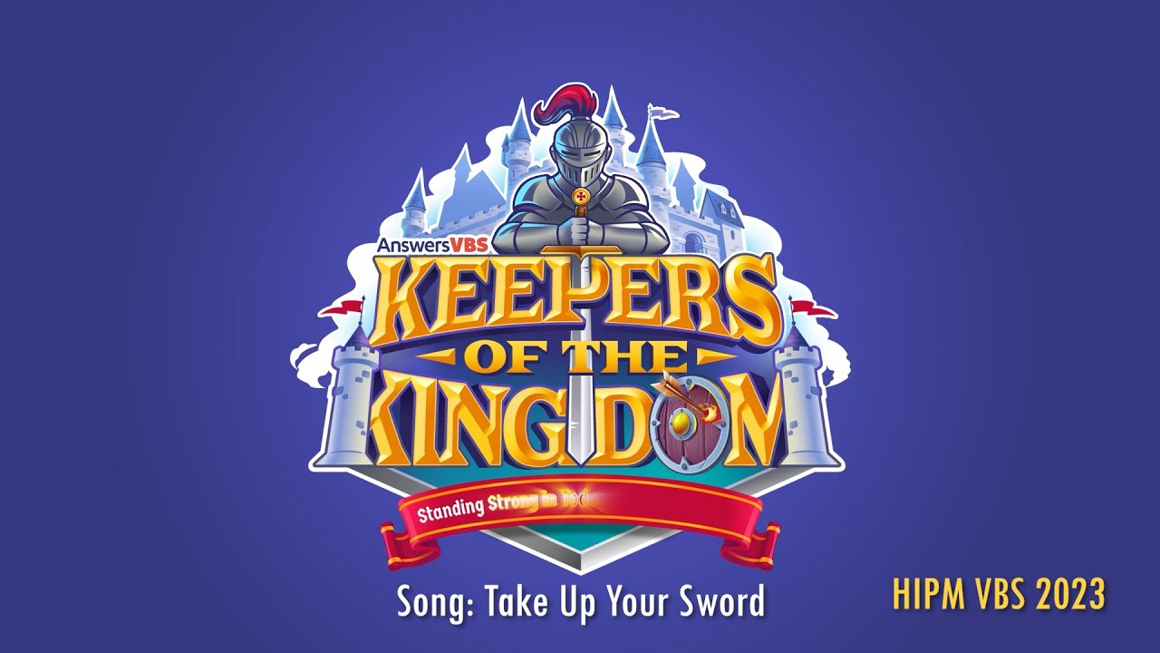 Take Up Your Sword | HIPM VBS 2023 | Theme: Keepers of the Kingdom