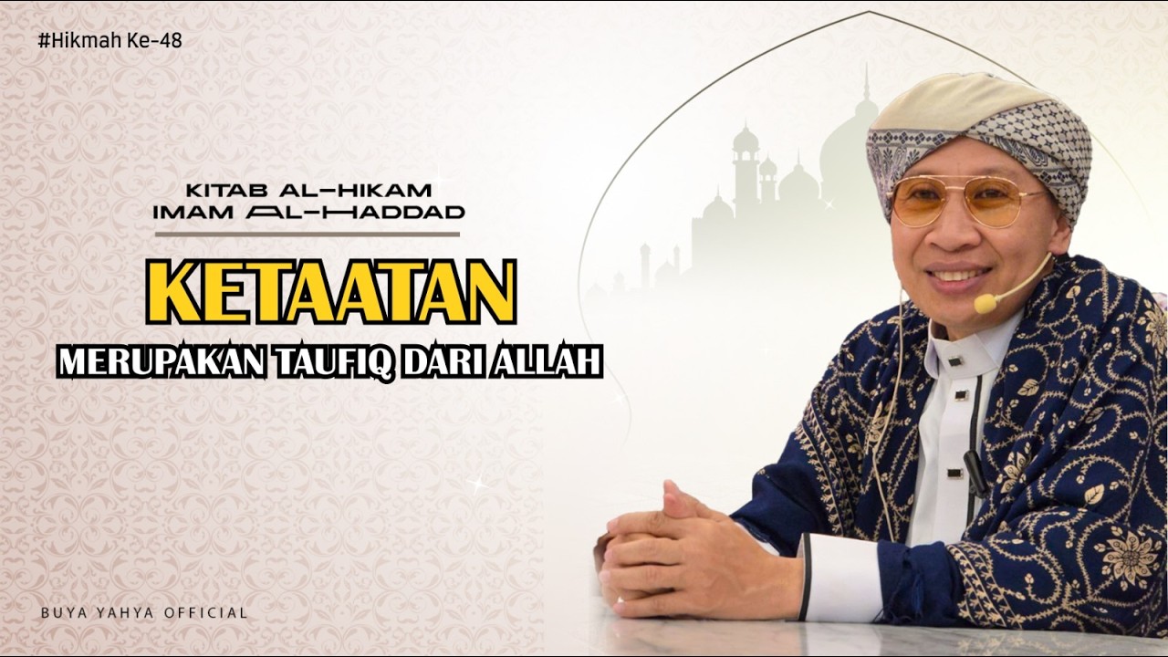 Hikmah ke 48: Ketaatan Merupakan Taufiq dari Allah | Al-Hikam Imam Haddad | Buya Yahya