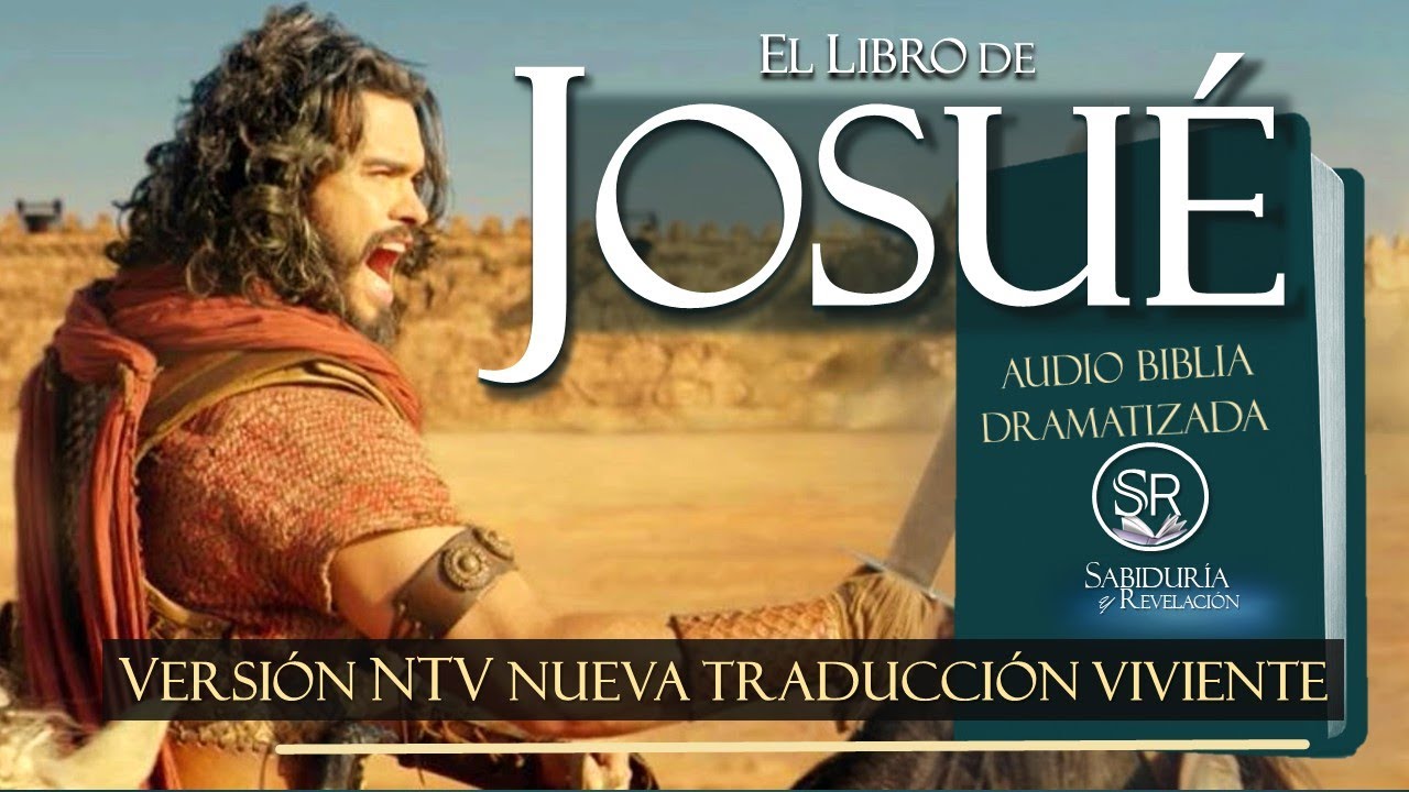 EL LIBRO DE JOSUE  AUDIO BIBLIA DRAMATIZADA  NTV NUEVA TRADUCCION VIVIENTE