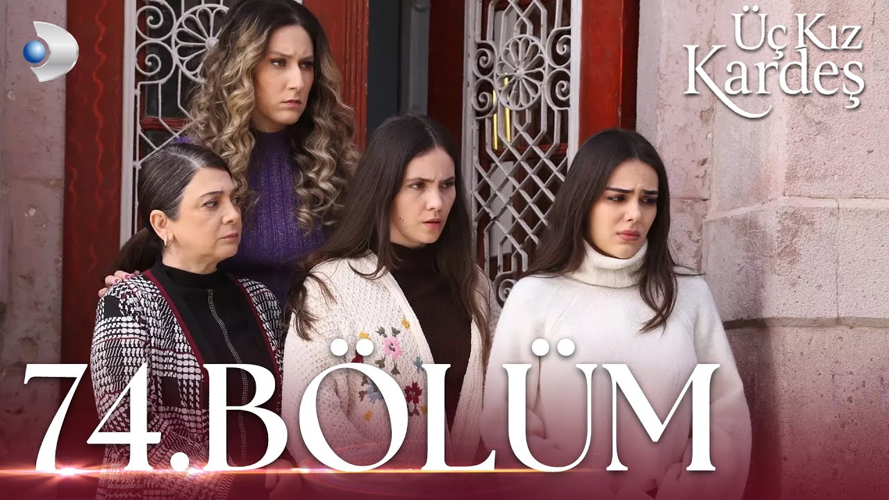 Üç Kız Kardeş 74. Bölüm - Full Bölüm