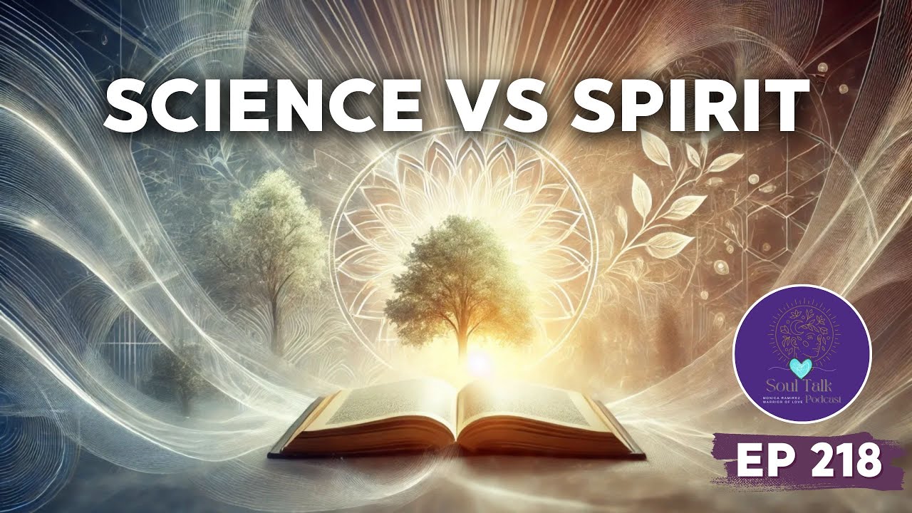 The powerful connection between science and spirituality - Soul Talk Podcast
