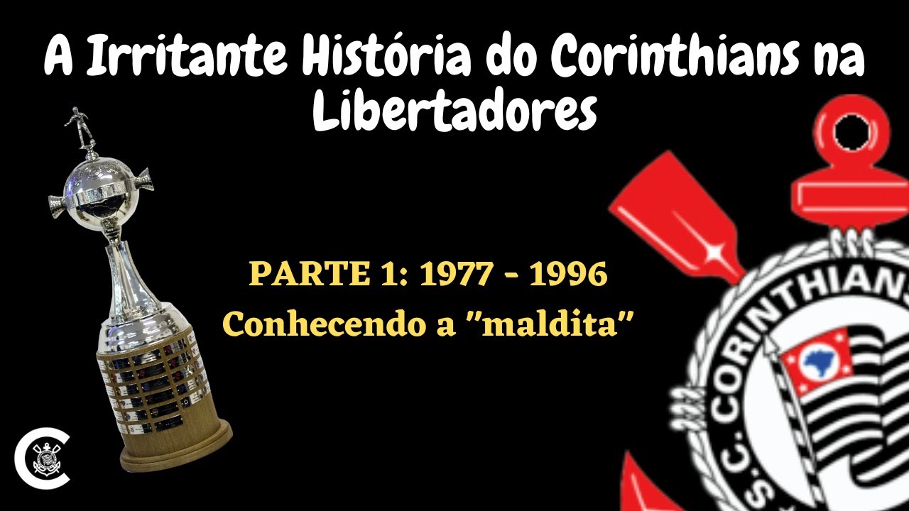 A Irritante História do Corinthians na Libertadores - Parte 1: 1977 - 1996