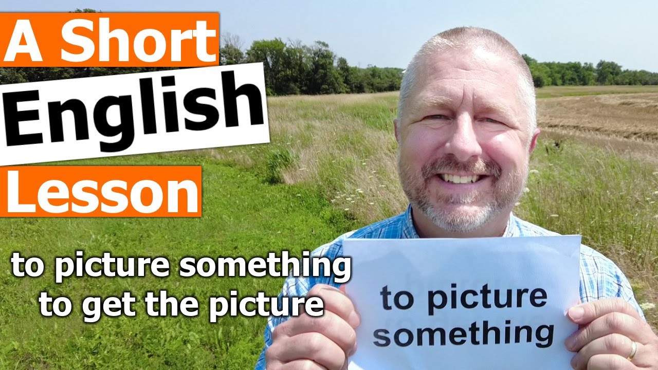 Learn the English Phrases TO PICTURE SOMETHING and TO GET THE PICTURE