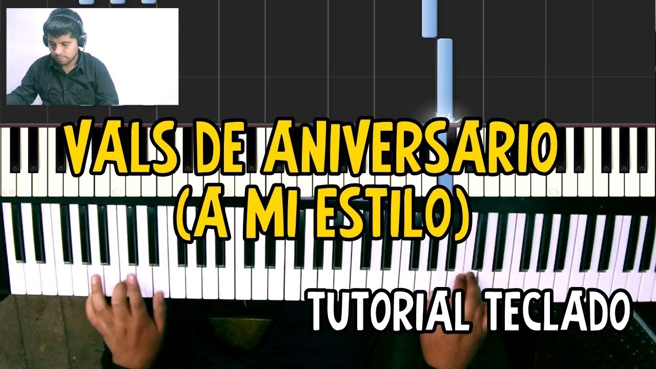 Vals de Aniversario ( a mi estilo ) Tutorial Teclado