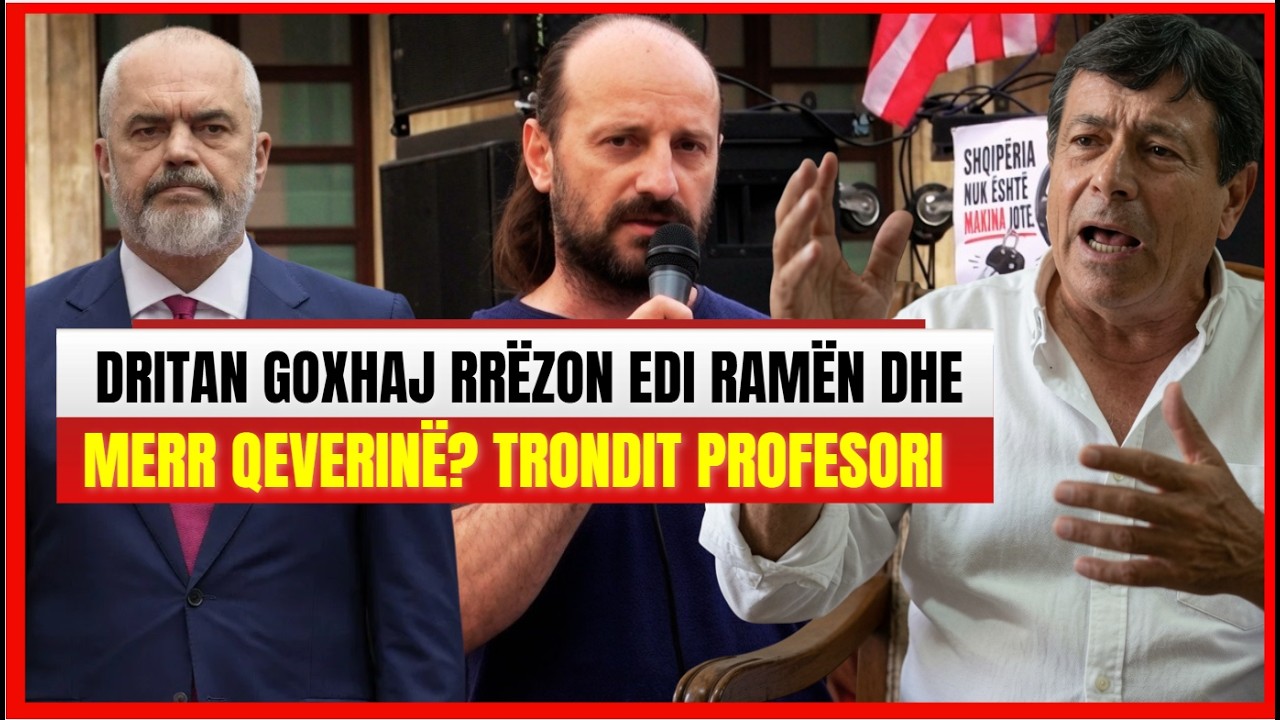 Dritan Goxhaj fundos Ram&euml;n dhe merr qeverin&euml;? Trondit profesori, tregon sekretet e l&euml;vizjeve