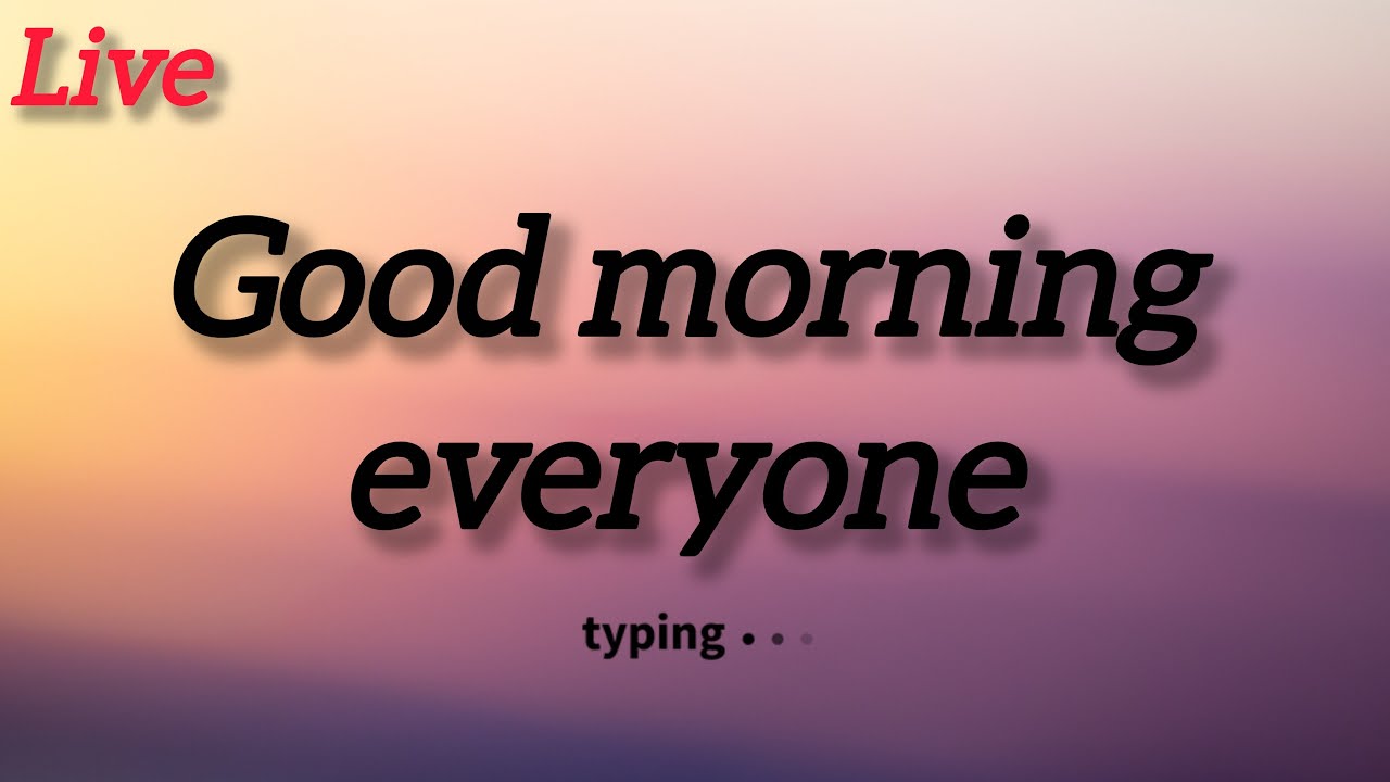 Good morning everyone!🌄