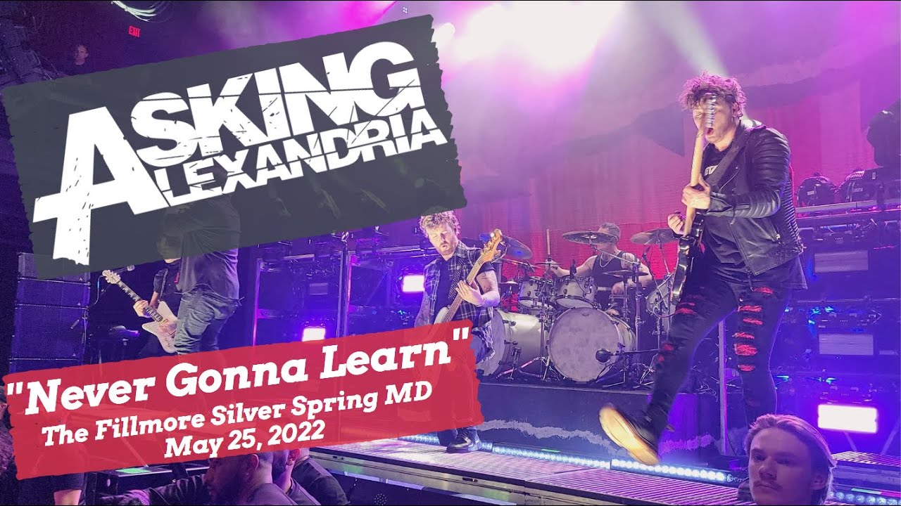 Asking Alexandria - Never Gonna Learn - The Fillmore Silver Spring, MD - 5/25/2022