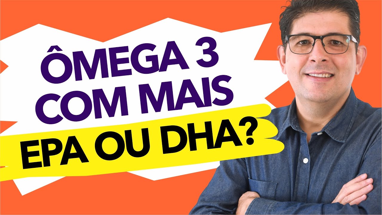 &Ocirc;mega 3: EPA vs DHA - Qual &eacute; o Melhor para Voc&ecirc;? | Dr Juliano Teles