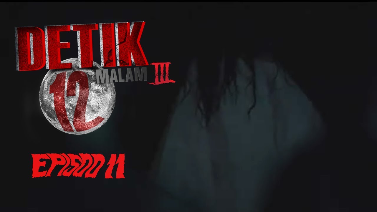 [FULL] Detik 12 Malam (2022) | Episod 11