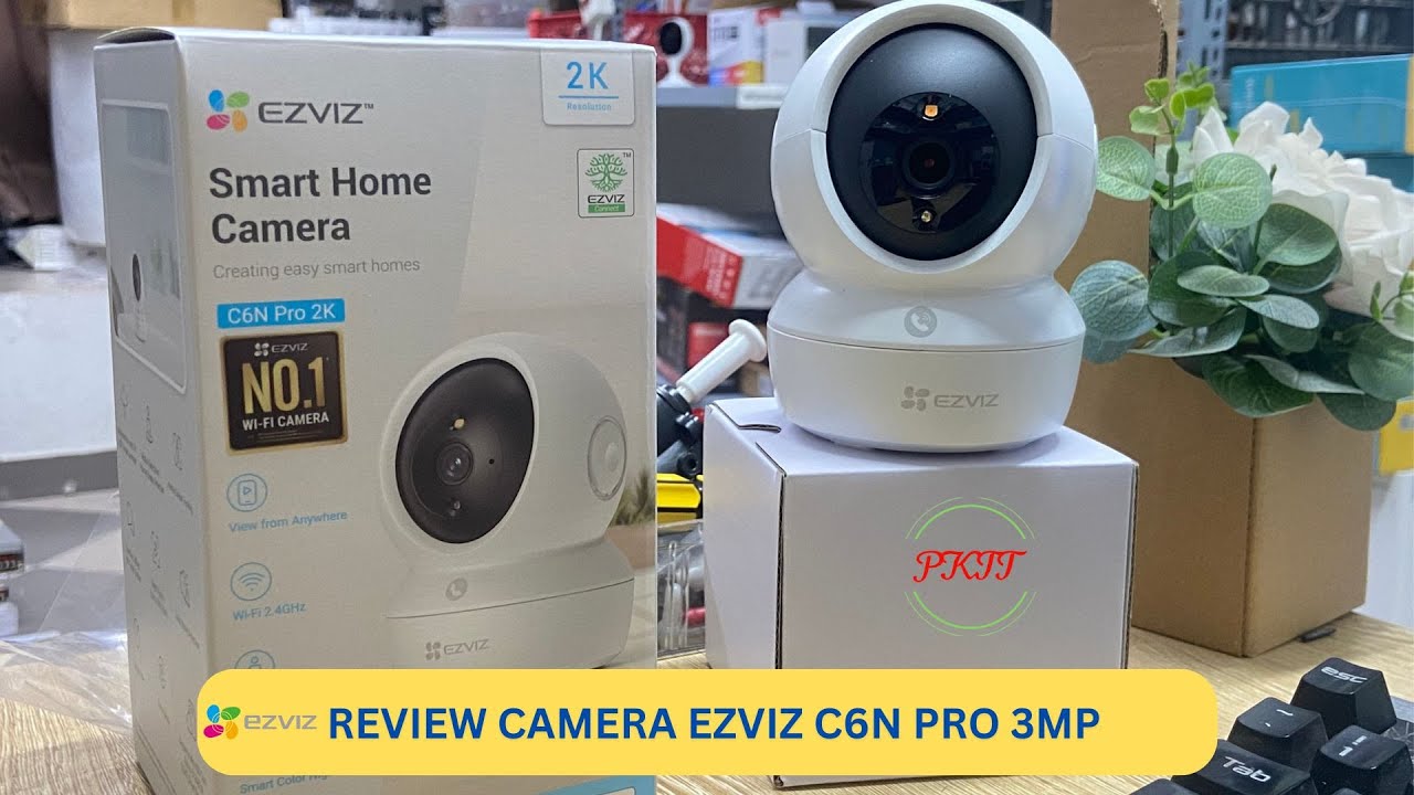 Review & hướng dẫn cài đặt camera wifi  EZVIZ C6N pro 3MP | PKTT