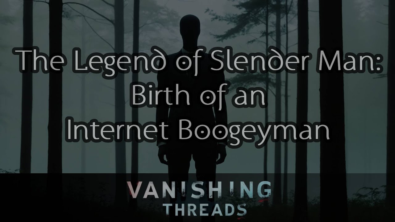 The Legend of Slender Man: Birth of an Internet Boogeyman | Internet Legends
