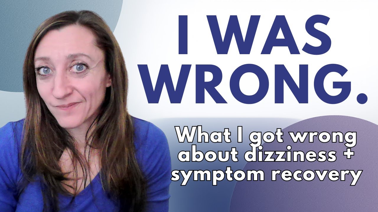 Was I Wrong About Recovery? Chronic Dizziness & Other Neural Circuit Symptoms