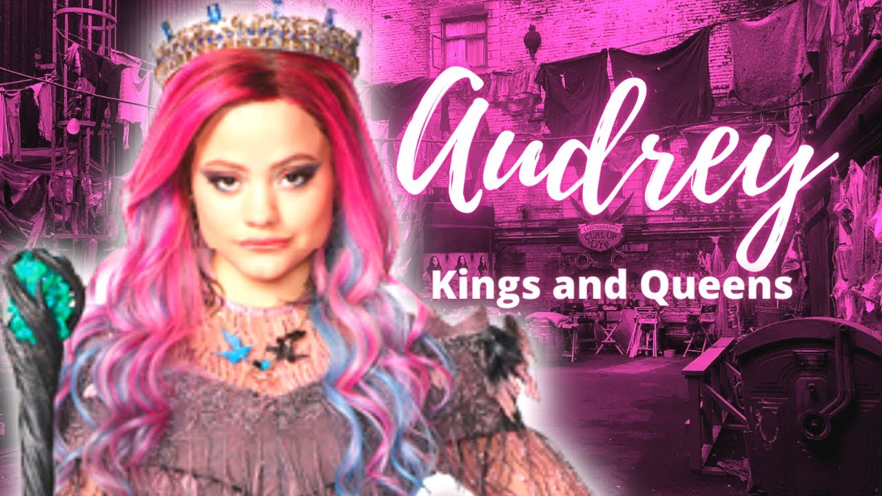 King and Queens - Audrey - ( Descendants - MV )