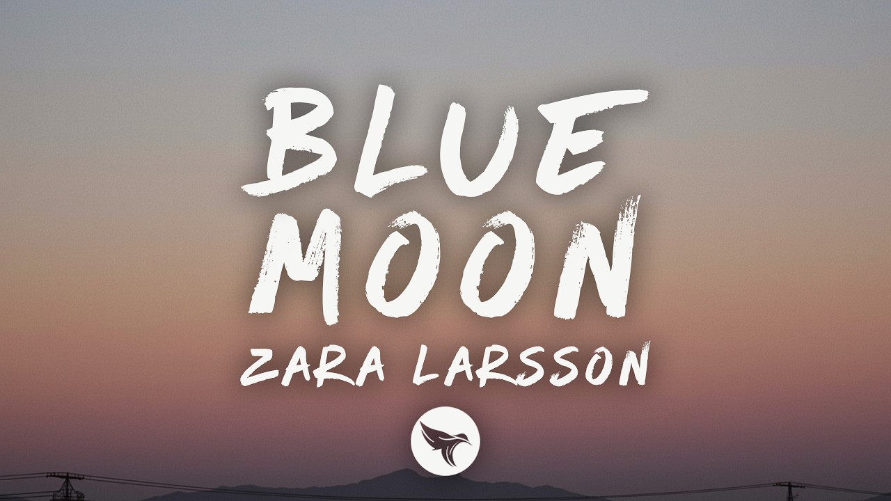 Zara Larsson – Blue Moon (Lyrics)