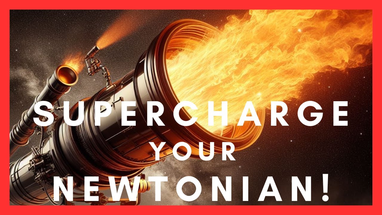 Supercharge Your Newtonian! - Backyard Universe Upgrade Kit
