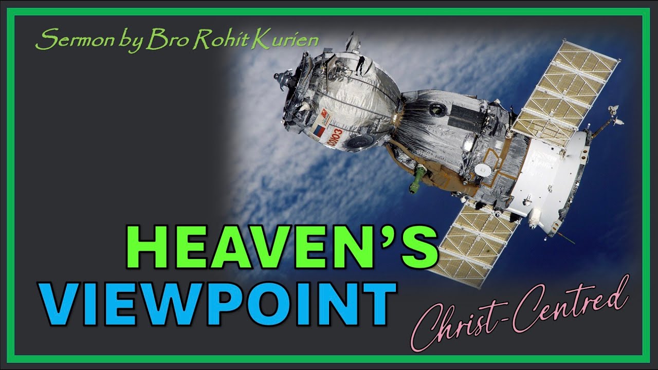 HEAVEN'S VIEWPOINT | Sermon by Bro Rohit Kurien, Sep 2025, Dublin