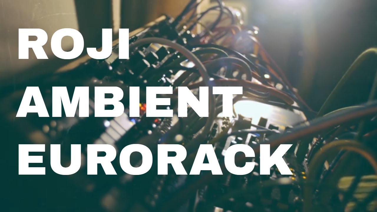 Roji - Ambient Eurorack [ Mutable Marbles | Rings | Tides | Plaits | Clouds | Make Noise Maths ]