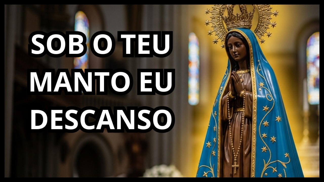 Coloque Sua Vida Sob o Manto de NOSSA SENHORA APARECIDA!